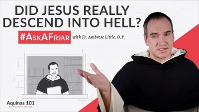 Did Jesus Really Descend into Hell? #AskAFriar (Aquinas 101)