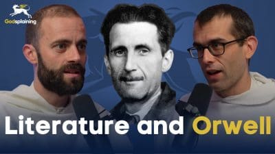 Literature and Orwell | Fr. Bonaventure Chapman & Fr. Gregory Pine