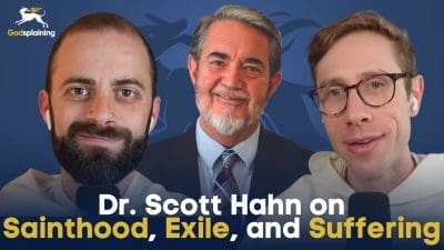 Guestplaining: Dr. Scott Hahn on Sainthood, Exile, & Suffering | Fr. Gregory & Fr. Jacob-Bertrand