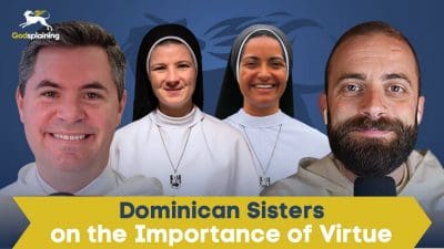 Guestsplaining: Dominican Sisters on Importance of Virtue | Fr. Patrick Briscoe & Fr. Gregory Pine