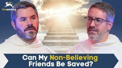 Can Non-Believing Friends Be Saved? | Fr. Patrick Briscoe & Fr. Joseph-Anthony Kress